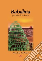 Babilliria. Portale di universi libro