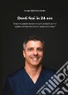 Denti fissi in 24 ore. È davvero possibile donare un nuovo bellissimo sorriso a pazienti clinicamente idonei in pochissimo tempo? libro