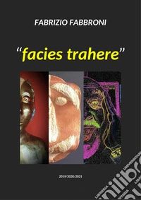 «Facies trahere»
