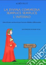 La Divina Commedia semplice semplice. L'Inferno. Libro di testo con esercizi per percorso didattico differenziato