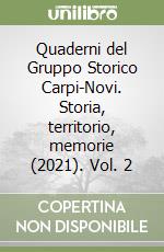 Quaderni del Gruppo Storico Carpi-Novi. Storia, territorio, memorie (2021). Vol. 2 libro