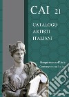 CAI 21. Catalogo Artisti Italiani. Ricognizione sull'arte contemporanea italiana. Ediz. illustrata libro di Coronas G. (cur.)