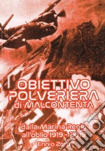 Obiettivo polveriera di Malcontenta. Dalla Marina Regia all'oblio 1919-2019 libro