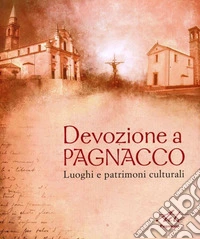 Devozione a Pagnacco. Luoghi e patrimoni culturali libro