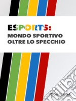 Esports: mondo sportivo oltre lo specchio