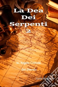 La dea dei serpenti. Vol. 2: Io, angelo custode del diavolo