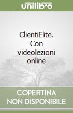 ClientiElite. Con videolezioni online libro