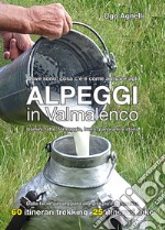 Alpeggi in Valmalenco. Dove sono, cosa c'è e come arrivare libro