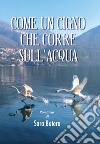 Come un cigno che corre sull'acqua libro di Butera Sara