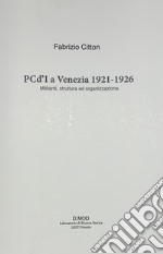 PCd'I a Venezia 1921-1926. Militanti, struttura ed organizzazione libro