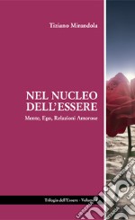 Nel nucleo dell'essere. Mente, ego, relazioni amorose