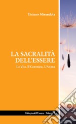 La sacralità dell'essere. La vita, il cammino, l'anima