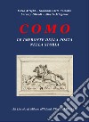 Como. Le impronte della Posta nella storia. Dal Ducato di Milano all'Unità d'Italia: 1395-1859 libro