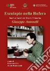 Esculapio nella bufera. Diario di guerra del tenente farmacista Giuseppe Antonelli libro