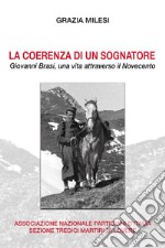 La coerenza di un sognatore. Giovanni Brasi, una vita attraverso il Novecento