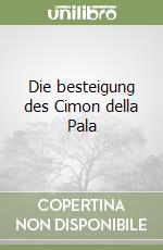 Die besteigung des Cimon della Pala