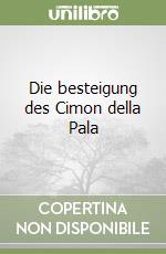 Die besteigung des Cimon della Pala libro