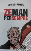 Zeman per sempre libro di Spinelli Gianni