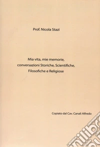 Mia vita, mie memorie, conversazioni storiche, scientifiche, filosofiche e religiose libro