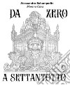 Da zero a settantotto. Con mazzo di tarocchi libro