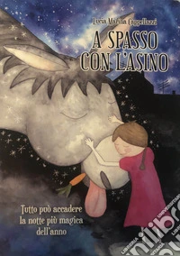 A spasso con l'asino. Tutto può accadere la notte più magica dell'anno. Ediz. illustrata libro