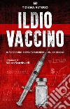 Il dio vaccino. Il più grande e oscuro business del 21° secolo. Ediz. multilingue libro di Alterio Tiziana