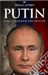 Putin. L'uomo di ghiaccio che sfida l'Occidente libro di Alterio Tiziana