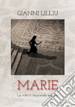 Marie. La vita ti sorprende sempre libro