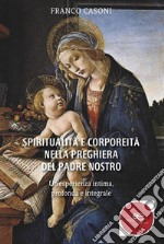 Spiritualità e corporeità nella preghiera del padre nostro libro