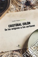 Cristóbal Colón. De los enigmas a las certezas libro