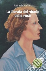 La fioraia del vicolo delle rose libro