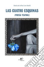 Las cuatro esquinas (poesía teatral) libro