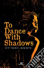 To dance with shadows libro