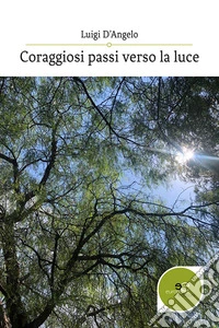 Coraggiosi passi verso la luce