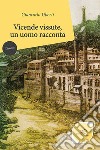 Vicende vissute, un uomo racconta libro