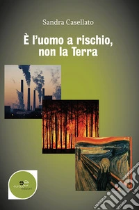 È l'uomo a rischio, non la terra