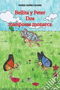 Bellita y Peter. Dos mariposas monarca libro