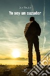 Yo soy un cazador libro