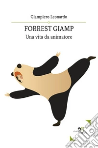 Forrest Giamp. Una vita da animatore libro