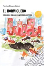 El hormiguero. Una sociedad no lejana a la que deberíamos temer libro