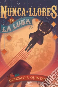 Nunca llores en la luna libro