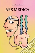 Ars medica. El arte de los médicos desde el punto de vista de un dermatólogo libro