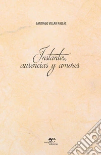 Instantes, ausencias y amore libro