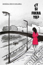 ¿Y si fuera yo? libro