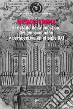 Musicoterapia. El estado de la cuestión. Origen, evolución y perspectiva en el siglo XXI libro