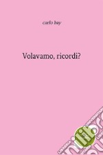 Volevamo, ricordi? libro