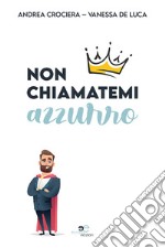 Non chiamatemi azzurro libro