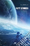 Hutt stories libro di De Col Riccardo