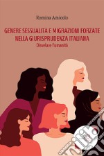 Genere, sessualità e migrazioni forzate nella giurisprudenza italiana. Disvelare l'umanità libro