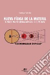 Nueva física de la materia. La teoría neo-ontofísica unificada de la materia libro